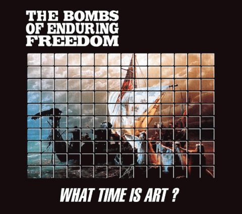 The Bombs Of Enduring Freedom : What Time Is Art?
